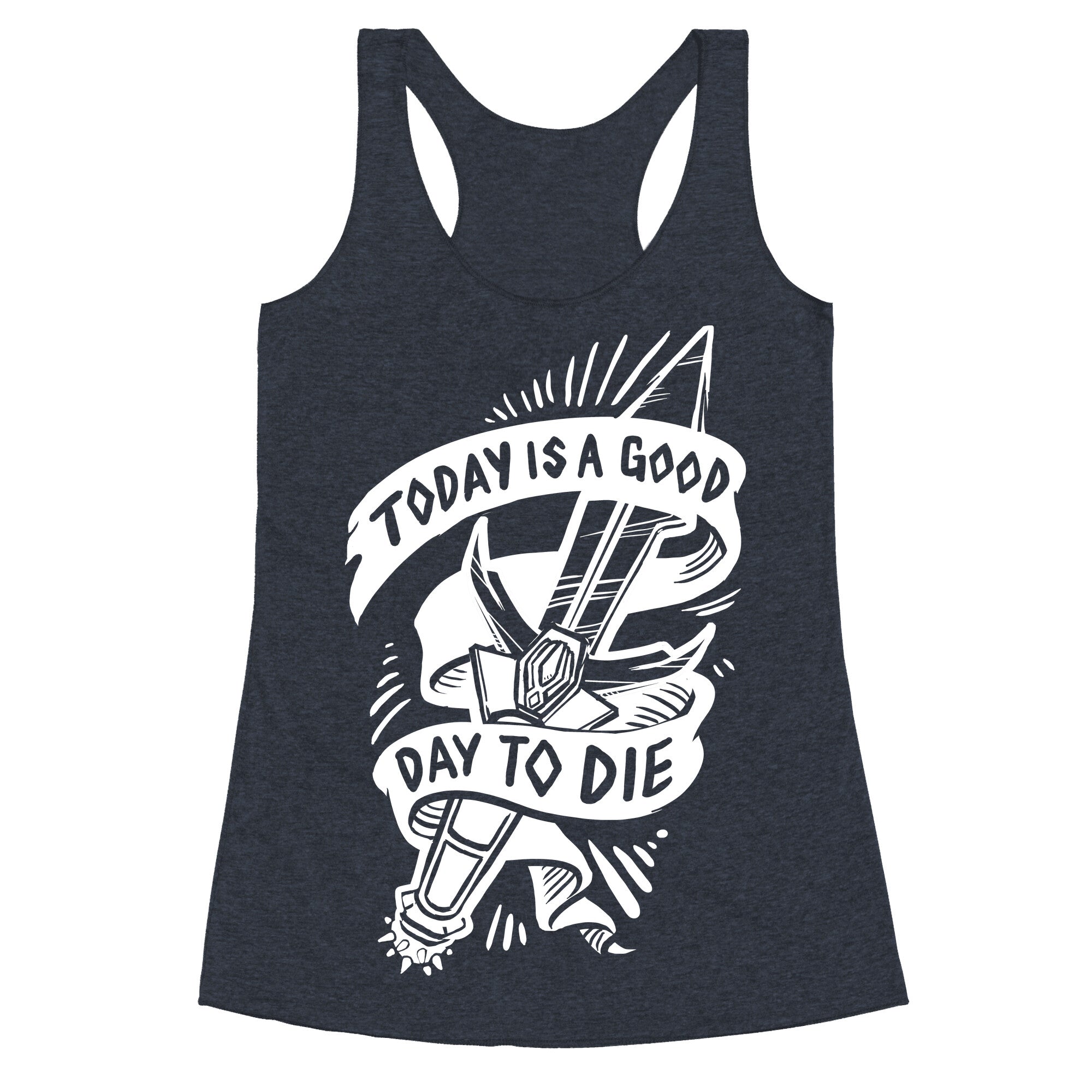 Today is a Good Day To Die Racerback Tank